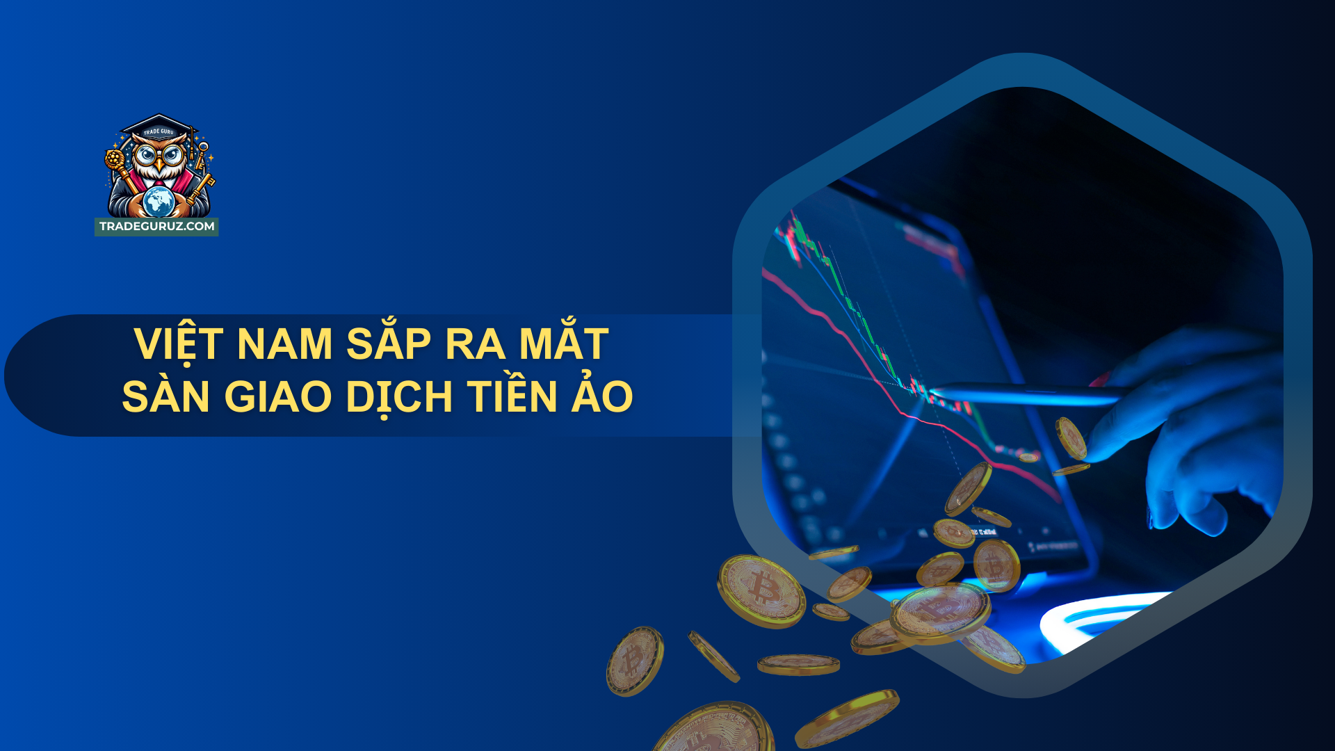 Việt Nam sắp ra mắt sàn giao dịch tiền ảo